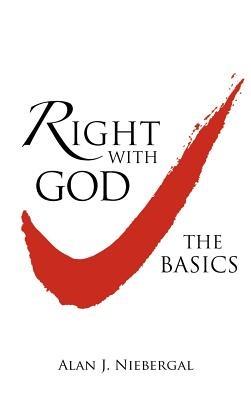 Right with God: The Basics - Alan J Niebergal - cover
