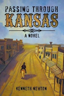 Passing Through Kansas: A Novel - Kenneth Newton - cover