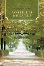 While You Wait: The Gifts To Wait