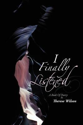 I Finally Listened - Therese Wilson - cover