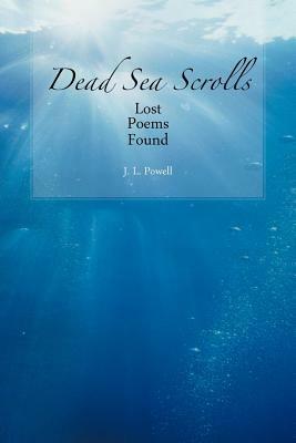 Dead Sea Scrolls: Lost Poems Found - J. L. Powell - cover