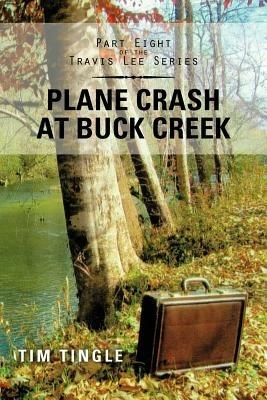 Plane Crash at Buck Creek: Part Eight of the Travis Lee Series - Tim Tingle - cover