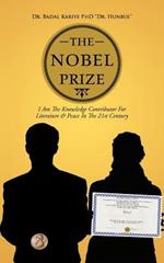 The Nobel Prize: I Am The Knowledge Contributor For Literature & Peace In The 21st Century