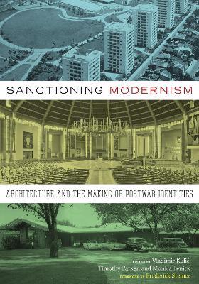 Sanctioning Modernism: Architecture and the Making of Postwar Identities - cover