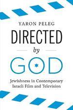 Directed by God: Jewishness in Contemporary Israeli Film and Television