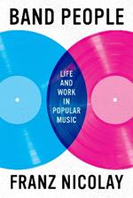 Band People: Life and Work in Popular Music