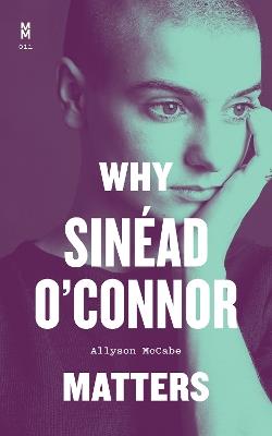 Why Sinéad O'Connor Matters - Allyson McCabe - cover