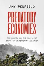 Predatory Economies: The Sanema and the Socialist State in Contemporary Amazonia