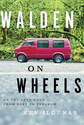 Walden on Wheels: On the Open Road from Debt to Freedom - Ken Ilgunas - cover