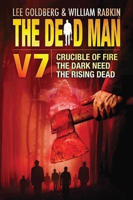 The Dead Man Volume 7: Crucible of Fire, The Dark Need, and The Rising Dead - Mel Odom,Stant Litore,Stella Green - cover