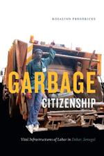 Garbage Citizenship: Vital Infrastructures of Labor in Dakar, Senegal