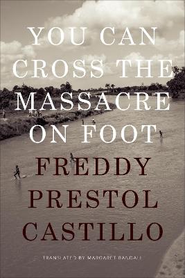 You Can Cross the Massacre on Foot - Freddy Prestol Castillo - cover