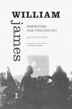 William James: Empiricism and Pragmatism
