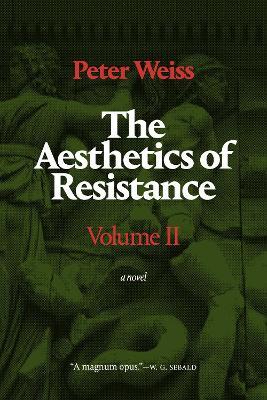 The Aesthetics of Resistance, Volume II: A Novel - Peter Weiss - cover