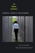 The Moral Triangle: Germans, Israelis, Palestinians