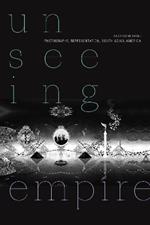 Unseeing Empire: Photography, Representation, South Asian America
