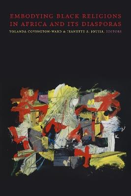 Embodying Black Religions in Africa and Its Diasporas - cover