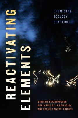 Reactivating Elements: Chemistry, Ecology, Practice - cover