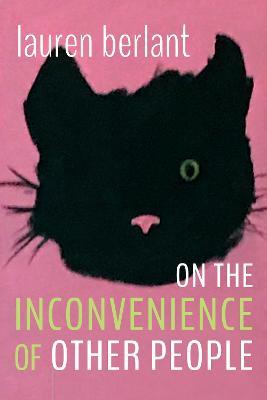 On the Inconvenience of Other People - Lauren Berlant - cover