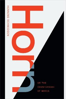 Horn, or The Counterside of Media - Henning Schmidgen - cover