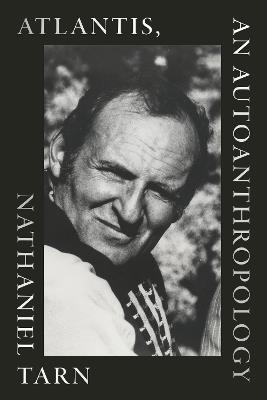 Atlantis, an Autoanthropology - Nathaniel Tarn - cover