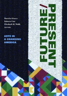 FUTURE/PRESENT: Arts in a Changing America - cover