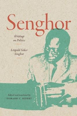 Senghor: Writings on Politics: Senghor for the Ages - Léopold Sédar Senghor - cover