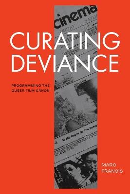 Curating Deviance: Programming the Queer Film Canon - Marc Francis - cover
