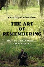 The Art of Remembering: Essays on African American Art and History