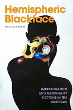 Hemispheric Blackface: Impersonation and Nationalist Fictions in the Americas