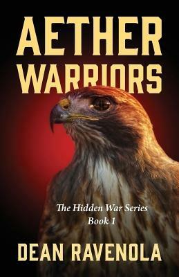 Aether Warriors: The Hidden War Series Book 1 - Dean Ravenola - cover