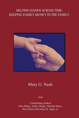 Helping Hands Across Time: Keeping Family Money in the Family - Mary G Nash - cover