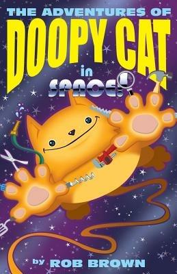 The Adventures of Doopy Cat in Space - Rob Brown - cover