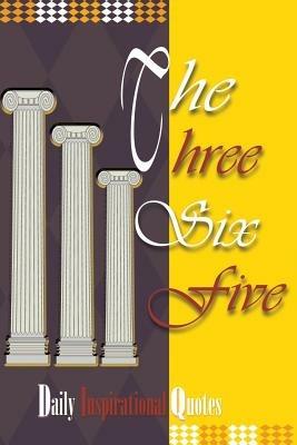 The Three Six Five: Daily Inspirational Quotes - Jerome a Taylor - cover