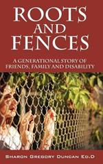 Roots and Fences: A Generational Story of Friends, Family and Disability