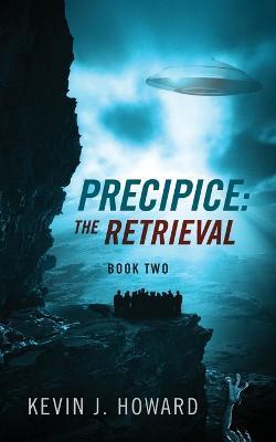 Precipice: The Retrieval - Book Two - Kevin J Howard - cover