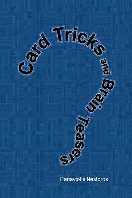 Card Tricks and Brain Teasers: A Beginners and Intermediate's Guide to Card Tricks, Puzzles and Brain Teasers of All Sorts - Panayiotis Nestoros - cover