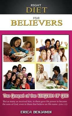 Right Diet for Believers: The Gospel of the Kingdom of God - Erica Benjamin - cover