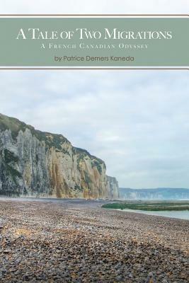 A Tale of Two Migrations: A French Canadian Odyssey - Patrice DeMers Kaneda - cover