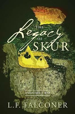 The Legacy of Skur: Volume Two - L F Falconer - cover