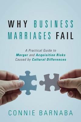 Why Business Marriages Fail: A Practical Guide to Merger and Acquisition Risks Caused by Cultural Differences - Connie Barnaba - cover