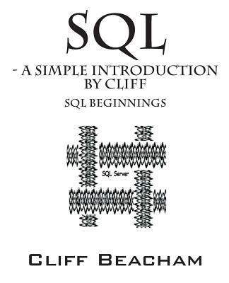 SQL- a Simple Introduction by Cliff: SQL Beginnings - Cliff Beacham - cover