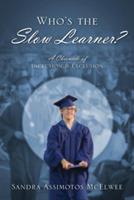 Who's the Slow Learner? A Chronicle of Inclusion and Exclusion - Sandra Assimotos McElwee - cover