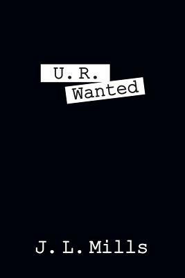 U. R. Wanted - J L Mills - cover