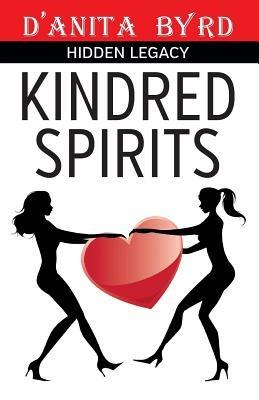 Kindred Spirits: Hidden Legacy - D'Anita Byrd - cover