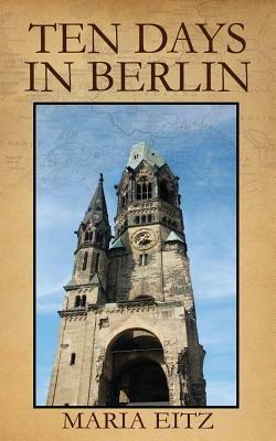 Ten Days in Berlin - Maria Eitz - cover