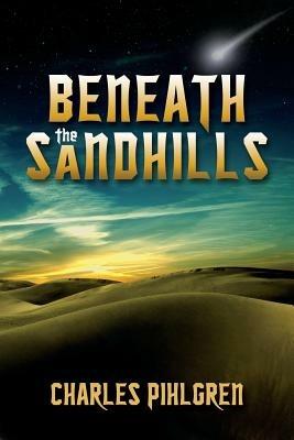 Beneath the Sandhills - Charles Pihlgren - cover