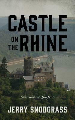 Castle on the Rhine: International Suspense - Jerry Snodgrass - cover