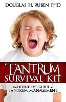 Tantrum Survival Kit: The Definitive Guide to Tantrum Management - Douglas H Ruben - cover