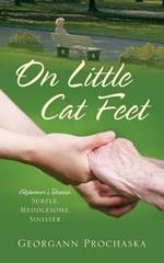 On Little Cat Feet: Alzheimer's Disease: Subtle, Meddlesome, Sinister